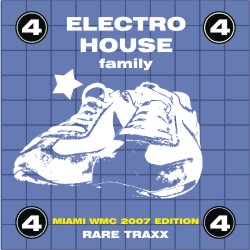 Electro House family 4 (MIAMI WMC 2007 EDITION)